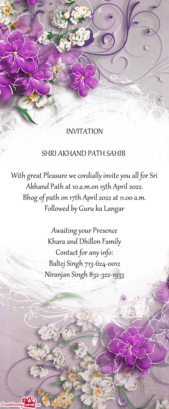 With great Pleasure we cordially invite you all for Sri Akhand Path at 10.a.m.on 15th April 2022