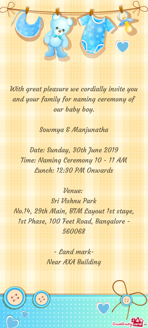 With great pleasure we cordially invite you and your family for naming ceremony of our baby boy