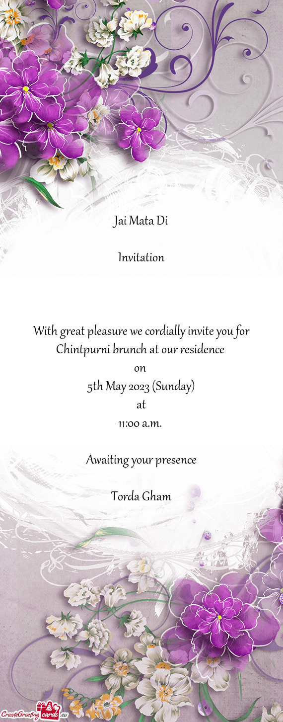 With great pleasure we cordially invite you for Chintpurni brunch at our residence