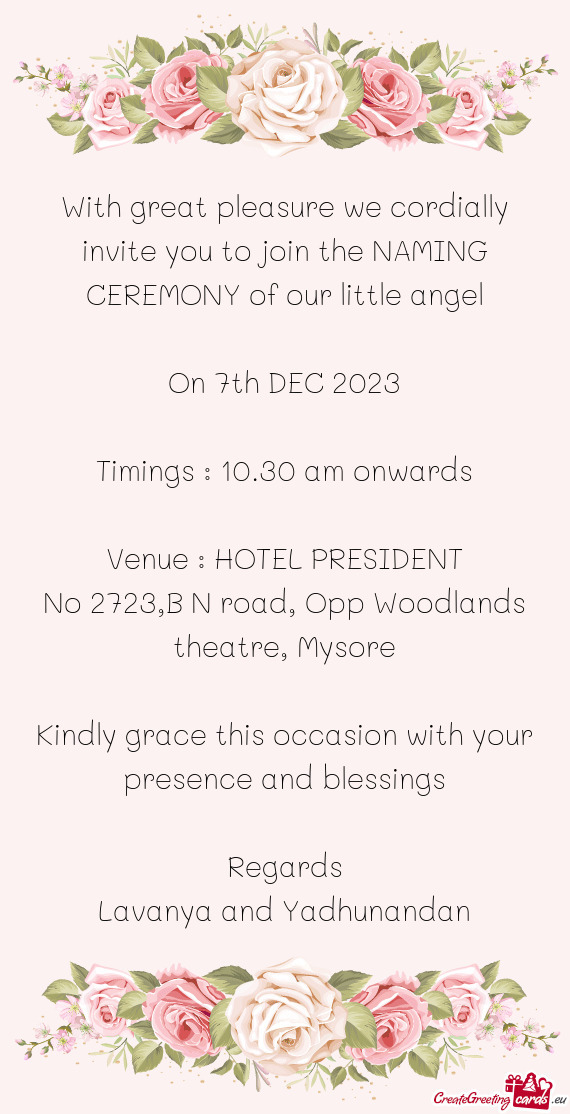 With great pleasure we cordially invite you to join the NAMING CEREMONY of our little angel
