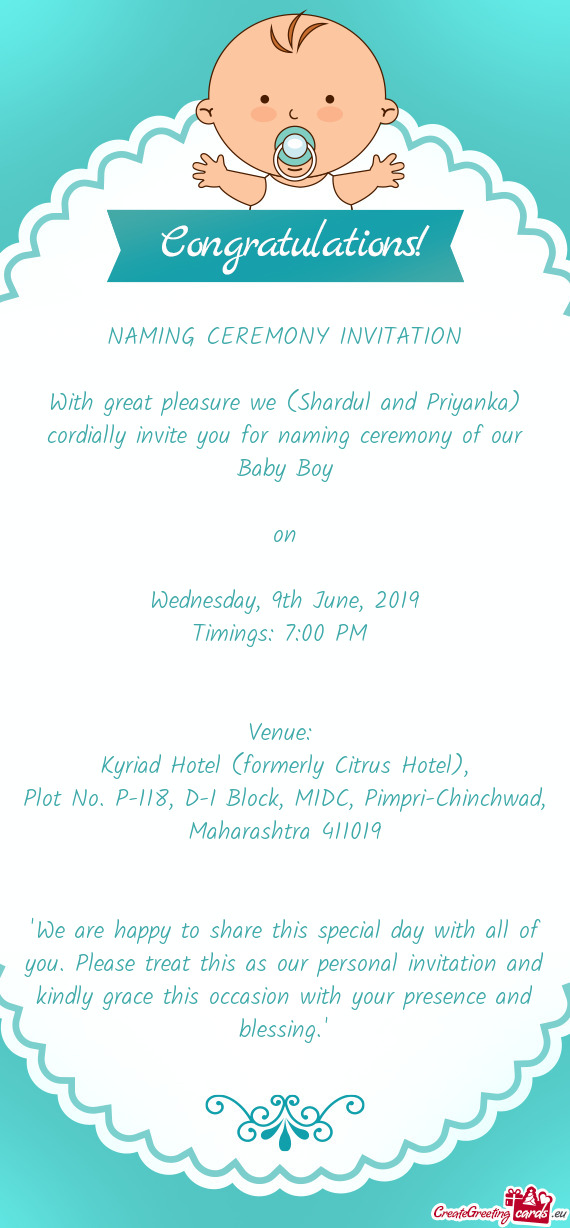 With great pleasure we (Shardul and Priyanka) cordially invite you for naming ceremony of our Baby B