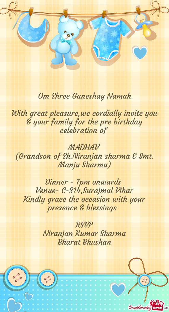 With great pleasure,we cordially invite you & your family for the pre birthday celebration of