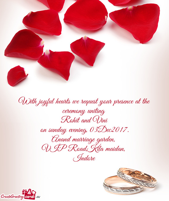 With joyful hearts we request your presence at the ceremony uniting