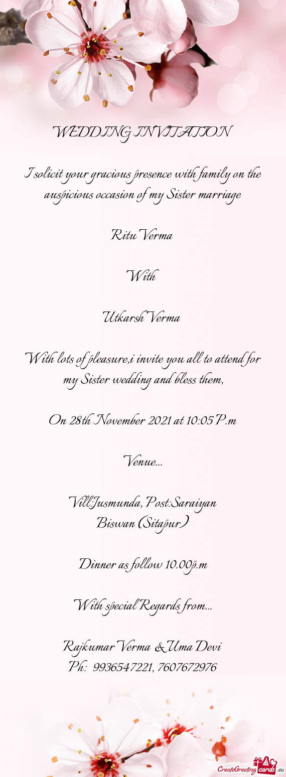 With lots of pleasure,i invite you all to attend for my Sister wedding and bless them