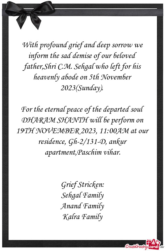 With profound grief and deep sorrow we inform the sad demise of our beloved father,Shri C.M. Sehgal