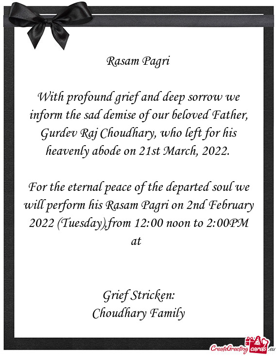 With profound grief and deep sorrow we inform the sad demise of our beloved Father, Gurdev Raj Choud