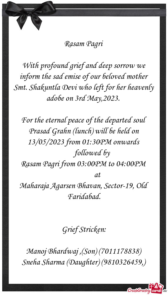 With profound grief and deep sorrow we inform the sad emise of our beloved mother Smt. Shakuntla Dev