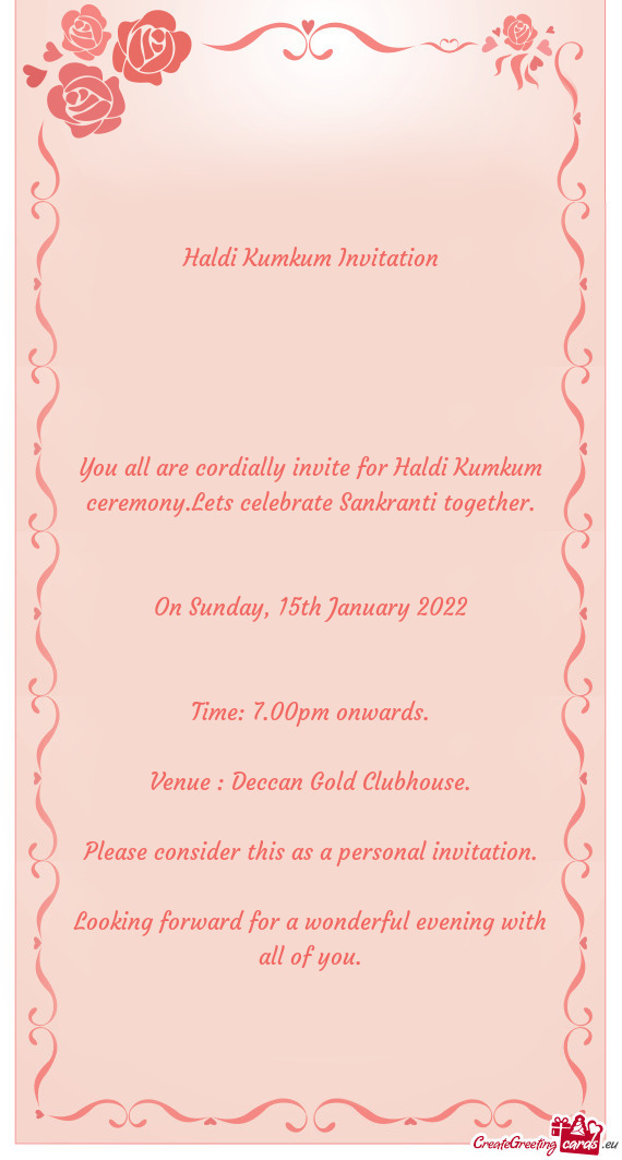 You all are cordially invite for Haldi Kumkum ceremony.Lets celebrate Sankranti together