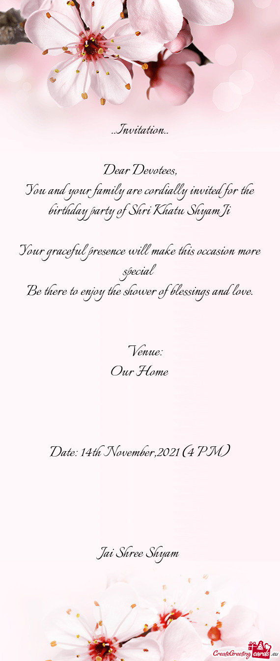 You and your family are cordially invited for the birthday party of Shri Khatu Shyam Ji
