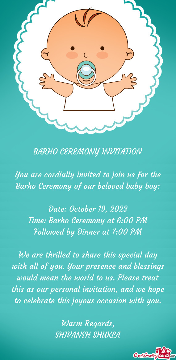 You are cordially invited to join us for the Barho Ceremony of our beloved baby boy