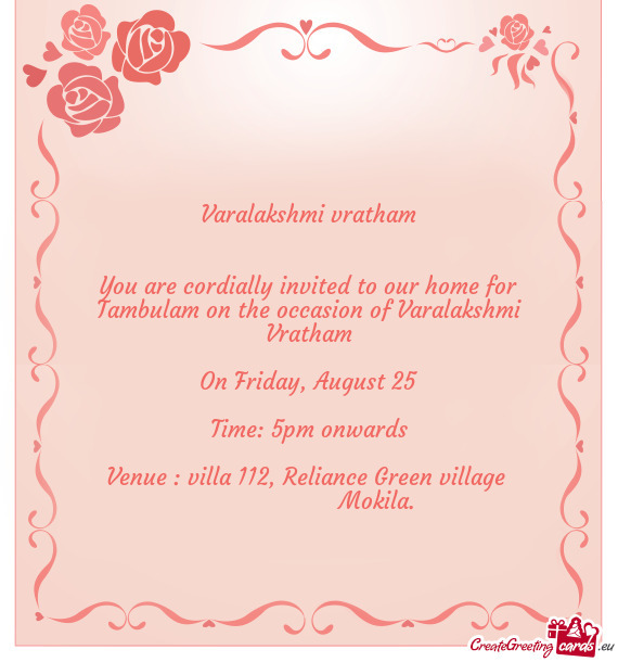 You are cordially invited to our home for Tambulam on the occasion of Varalakshmi Vratham
