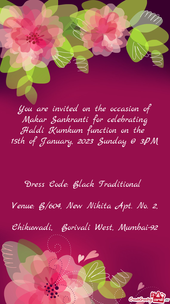You are invited on the occasion of Makar Sankranti for celebrating Haldi Kumkum function on the