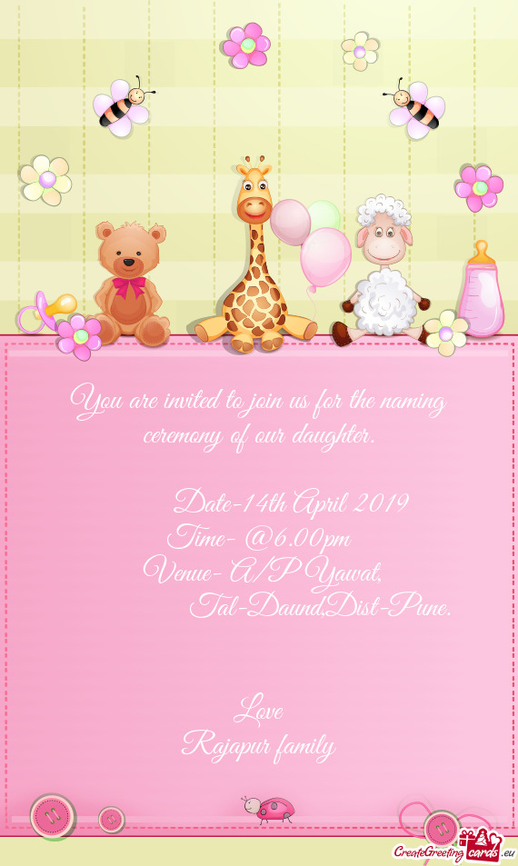 You are invited to join us for the naming ceremony of our daughter