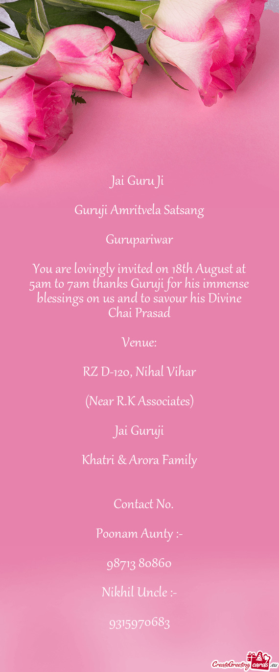 You are lovingly invited on 18th August at 5am to 7am thanks Guruji for his immense blessings on us