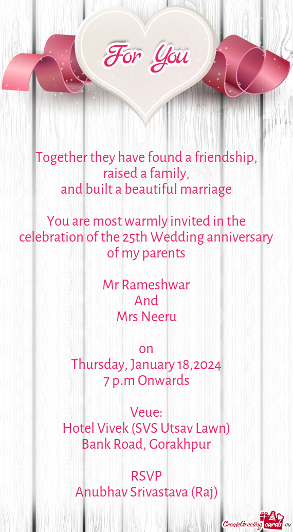 You are most warmly invited in the celebration of the 25th Wedding anniversary of my parents