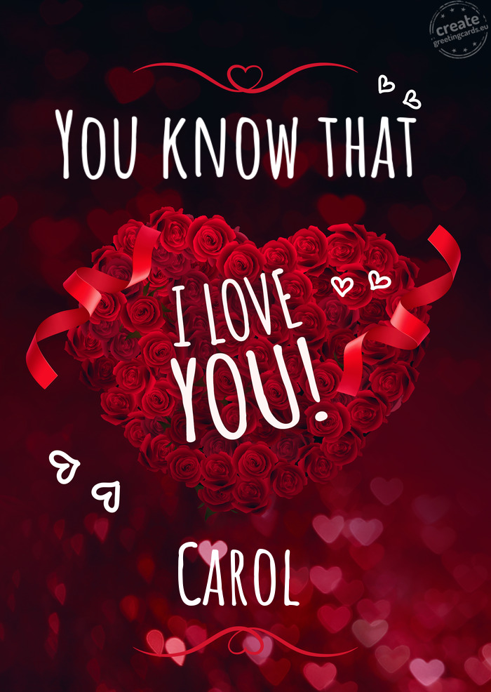 You know that I love you Carol