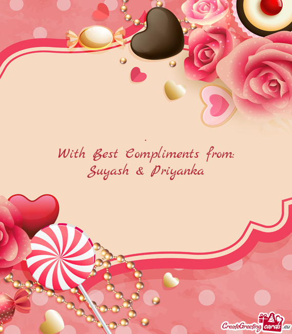 .  With Best Compliments from:  Suyash & Priyanka
