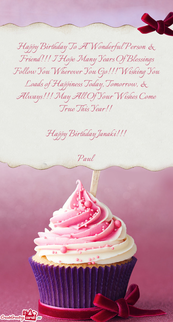 & Always!!! May All Of Your Wishes Come True This Year!! 
 
 Happy Birthday Janaki!!!
 
 Paul