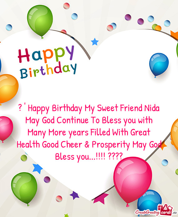" Happy Birthday My Sweet Friend Nida May God Continue To Bless you with Many More years Filled Wi