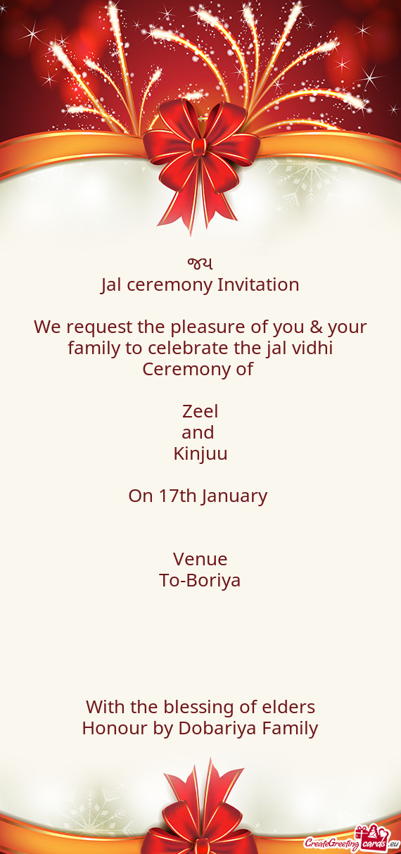 ??ય
 Jal ceremony Invitation
 
 We request the pleasure of you & your family to celebrate the jal