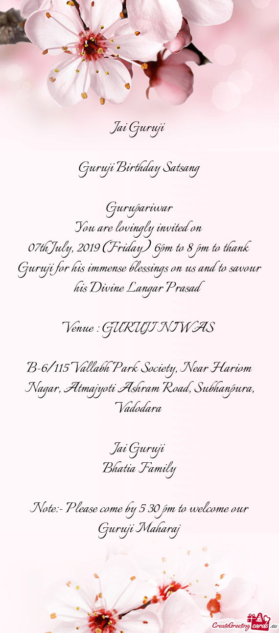 07th July, 2019 (Friday) 6pm to 8 pm to thank Guruji for his immense blessings on us and to savour h
