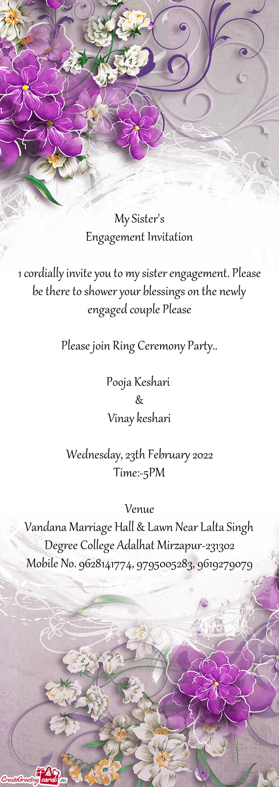 1 cordially invite you to my sister engagement. Please be there to shower your blessings on the newl
