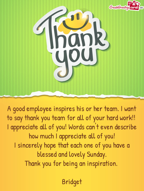 A Good Employee Inspires His Or Her Team I Want To Say Thank You Team 