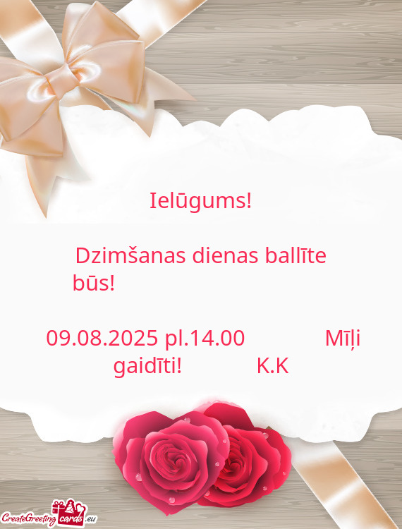 09.08.2025 pl.14.00    Mīļi gaidīti!💕💕💕  K.K