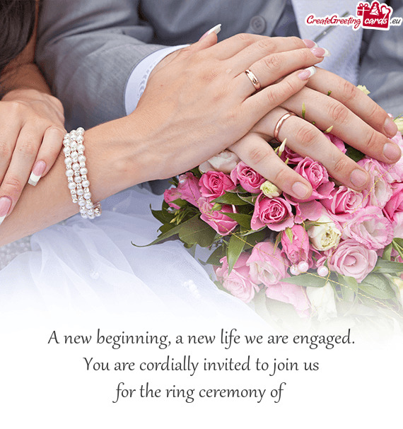 A new beginning, a new life we are engaged