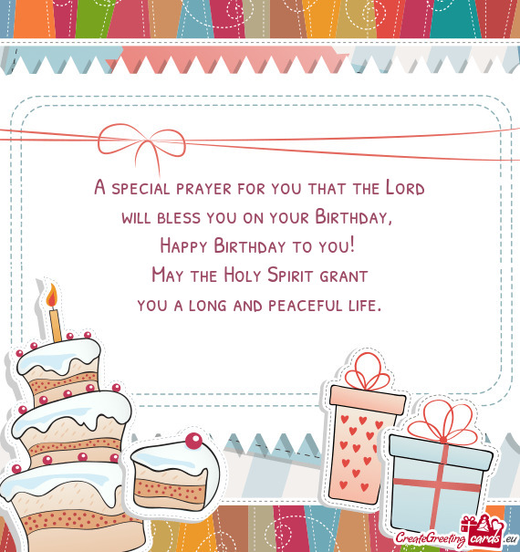 A special prayer for you that the Lord  will bless you on your Birthday,