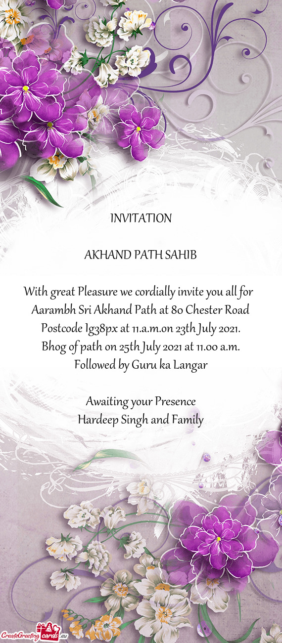 Aarambh Sri Akhand Path at 80 Chester Road Postcode Ig38px at 11.a.m.on 23th July 2021