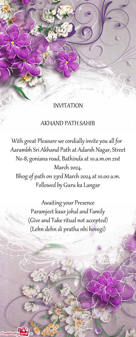 Aarambh Sri Akhand Path at Adarsh Nagar, Street No-8, goniana road, Bathinda at 10.a.m.on 21st March