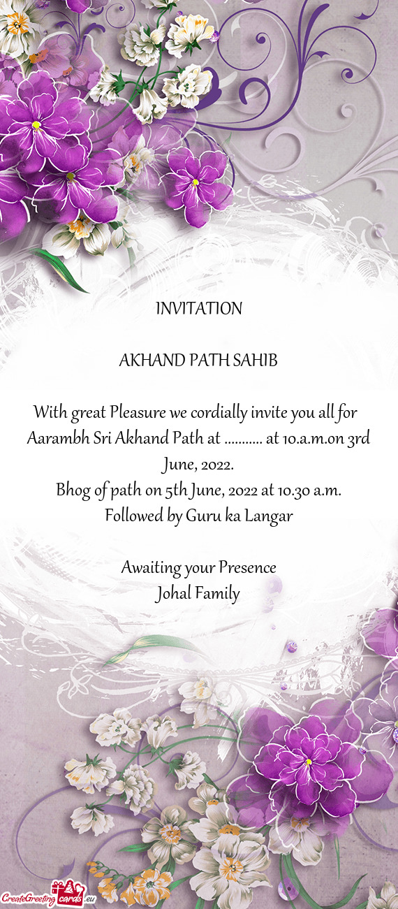 Aarambh Sri Akhand Path at ........... at 10.a.m.on 3rd June, 2022