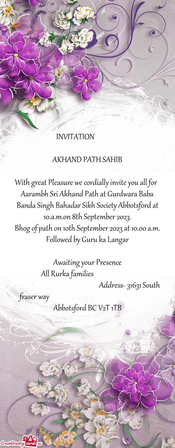 Aarambh Sri Akhand Path at Gurdwara Baba Banda Singh Bahadar Sikh Society Abbotsford at 10.a.m.on 8t