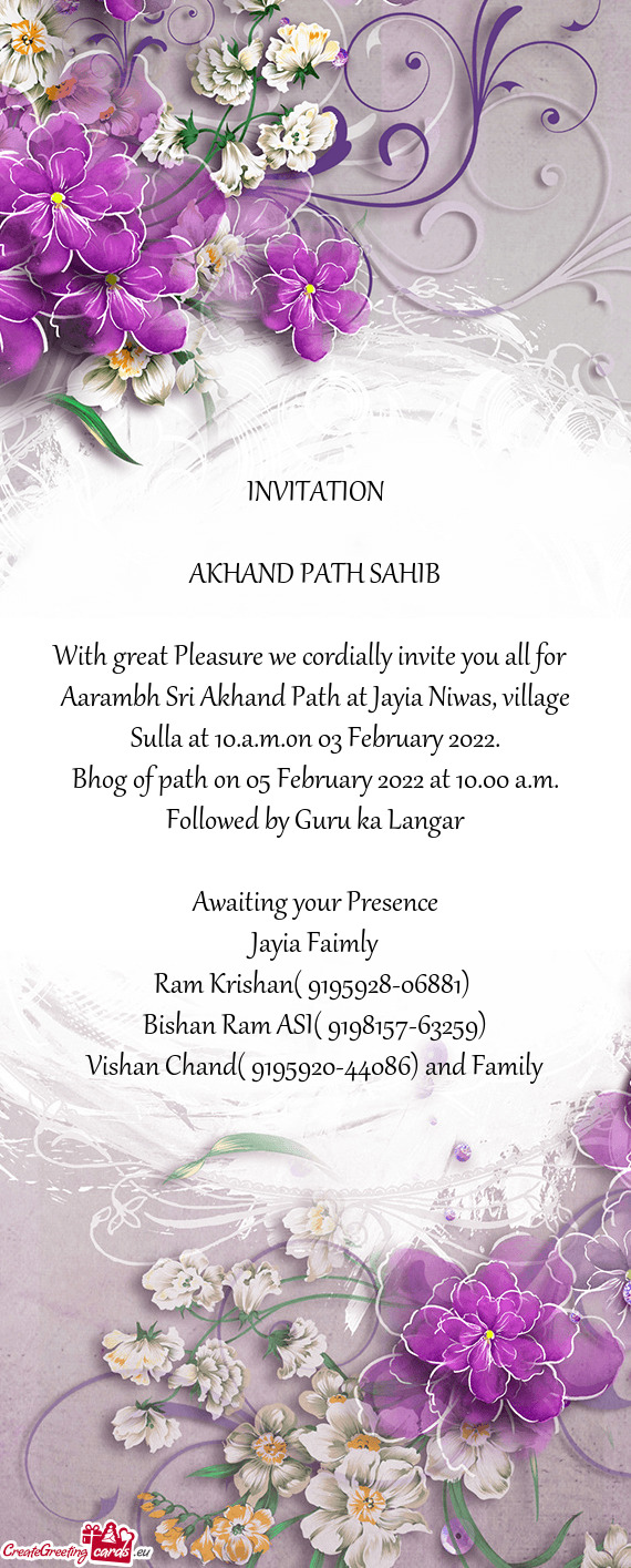 Aarambh Sri Akhand Path at Jayia Niwas, village Sulla at 10.a.m.on 03 February 2022