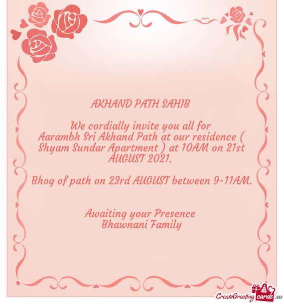 Aarambh Sri Akhand Path at our residence ( Shyam Sundar Apartment ) at 10AM on 21st AUGUST 2021
