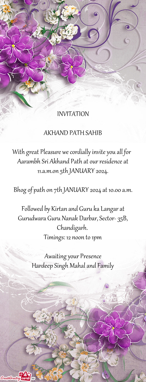 Aarambh Sri Akhand Path at our residence at 11.a.m.on 5th JANUARY 2024