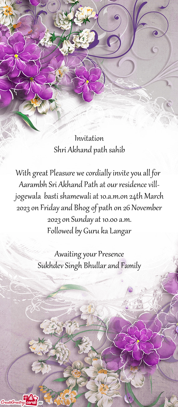 Aarambh Sri Akhand Path at our residence vill- jogewala basti shamewali at 10.a.m.on 24th March 202