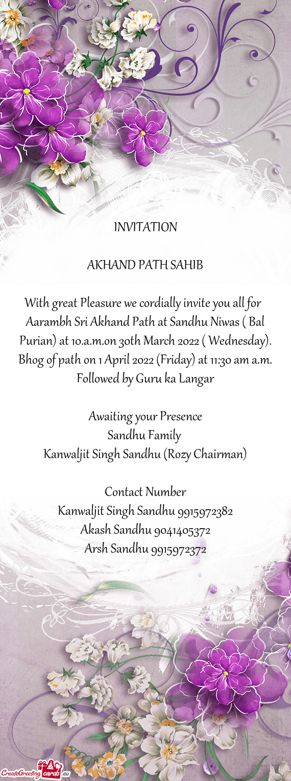 Aarambh Sri Akhand Path at Sandhu Niwas ( Bal Purian) at 10.a.m.on 30th March 2022 ( Wednesday)