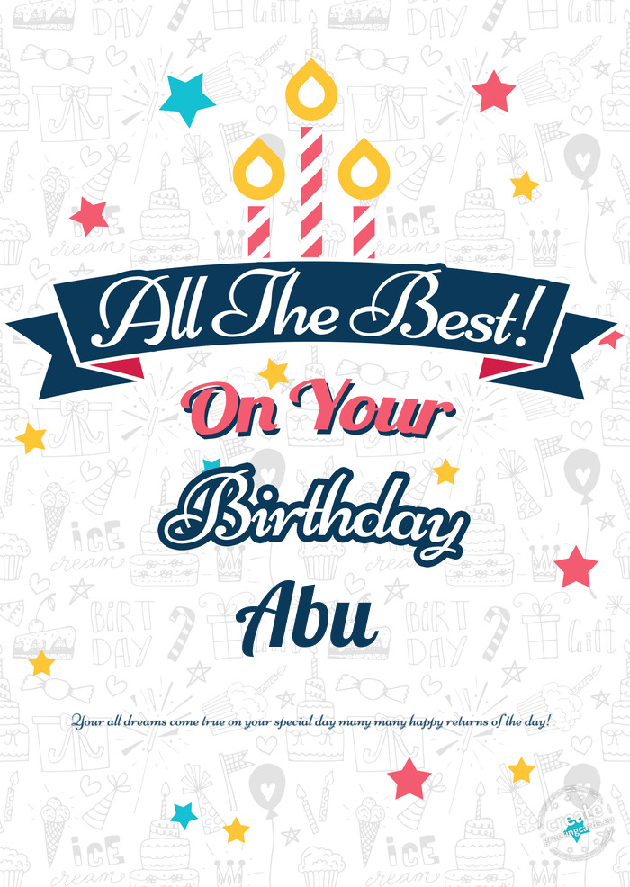 Abu Your all dreams come true on your special day many many happy returns of the day