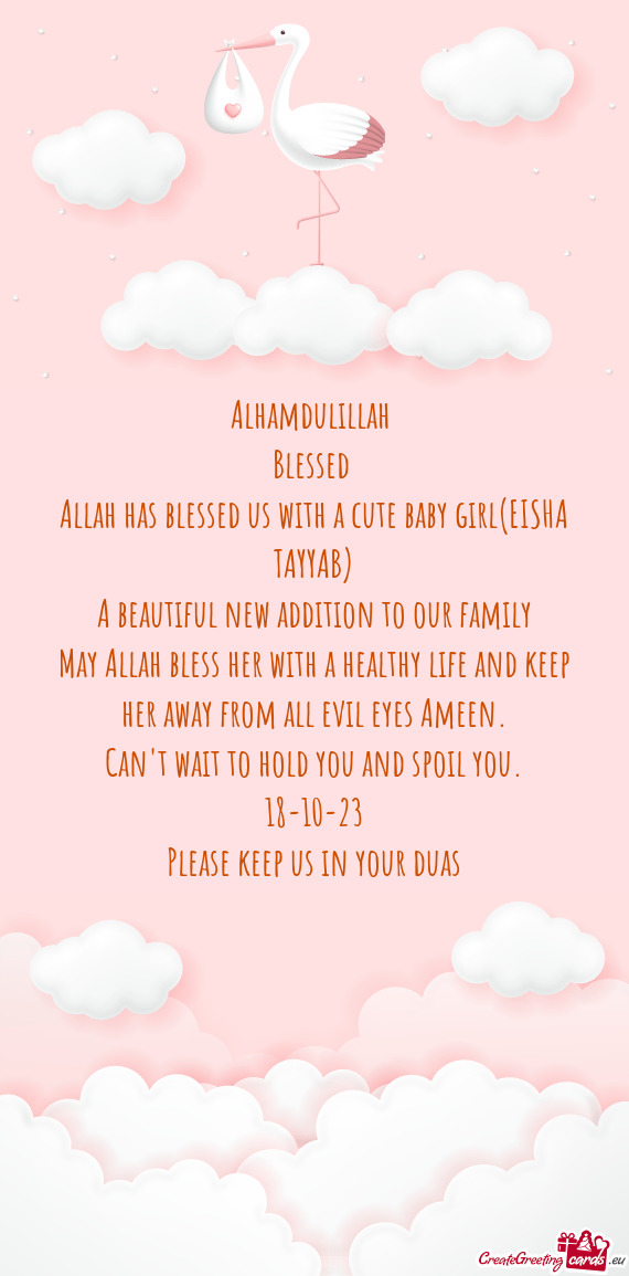 Addition to our family May Allah bless her with a healthy life and keep her away from all evil eyes