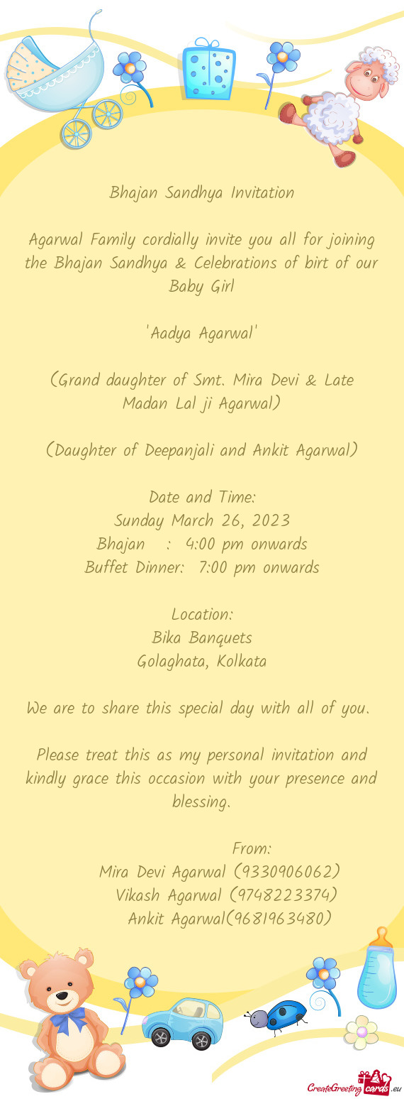 Agarwal Family cordially invite you all for joining the Bhajan Sandhya & Celebrations of birt of our