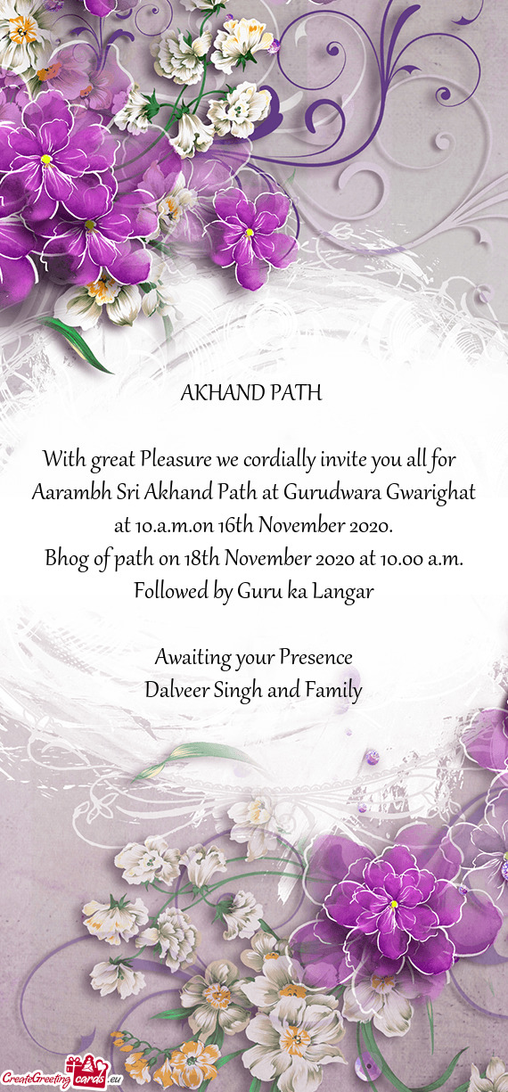 AKHAND PATH  With great Pleasure we cordially invite you all for Aarambh Sri Akhand Path at Gu