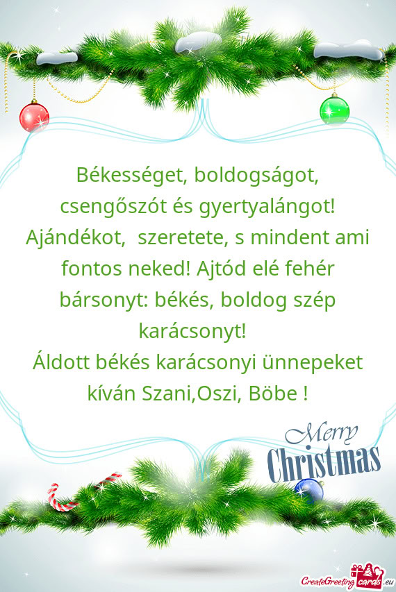 Áldott békés karácsonyi ünnepeket kíván Szani,Oszi, Böbe