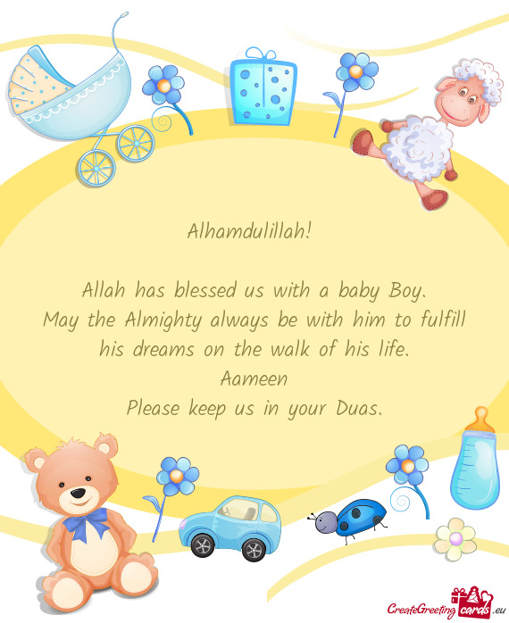 Alhamdulillah!     Allah has blessed us with a baby Boy.