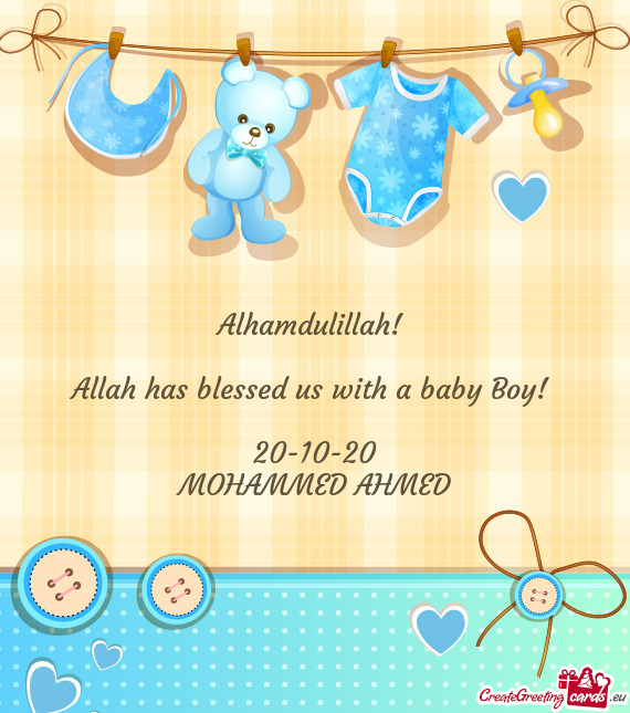 Alhamdulillah!     Allah has blessed us with a baby Boy!