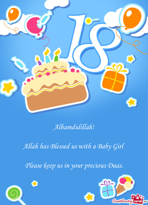 Alhamdulillah!    Allah has Blessed us with a Baby Girl