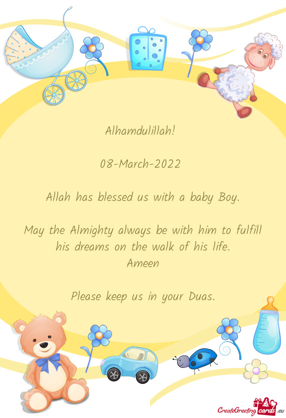 Alhamdulillah! 
 
 08-March-2022 
 
 Allah has blessed us with a baby Boy