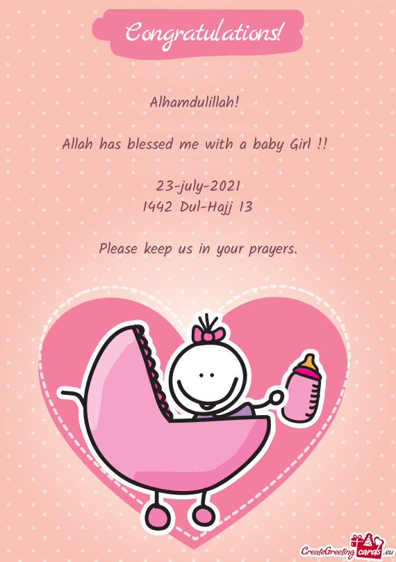 Alhamdulillah!   Allah has blessed me with a baby Girl !!   23-july-2021 1442 Dul-Hajj 13  Pl