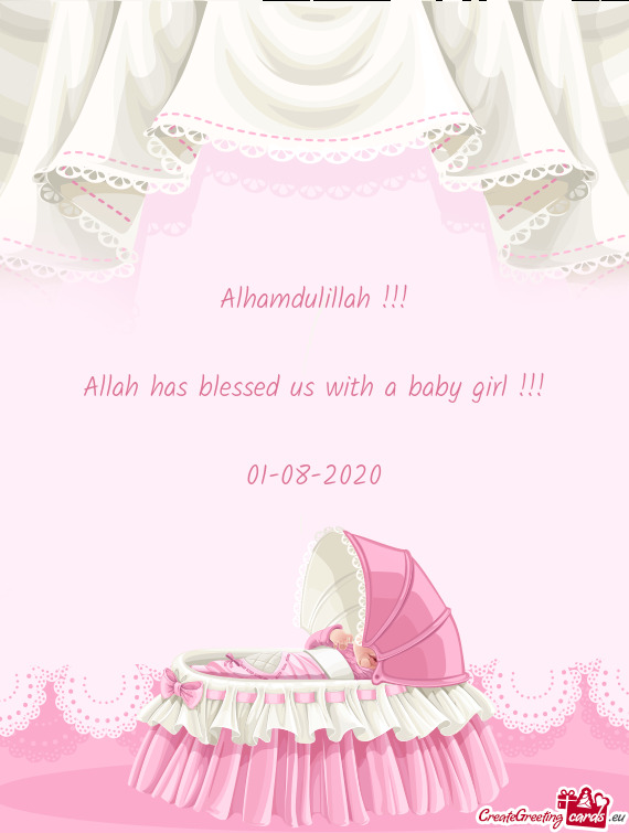 Alhamdulillah !!!
 
 Allah has blessed us with a baby girl !!!
 
 01-08-2020